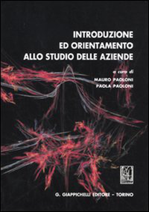 Introduzione ed orientamento allo studio delle aziende - Librerie.coop Introduzione ed orientamento allo studio delle aziende - Librerie.coop