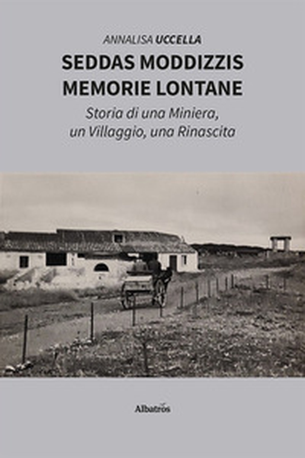 Seddas Moddizzis, memorie lontane. Storia di una miniera, un villaggio, una rinascita - Librerie.coop Seddas Moddizzis, memorie lontane. Storia di una miniera, un villaggio, una rinascita - Librerie.coop