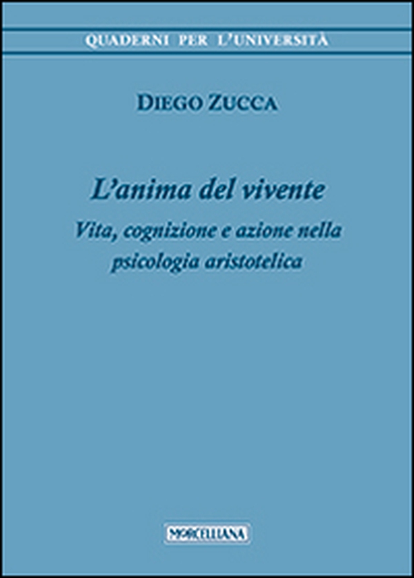 L'anima del vivente. Vita, cognizione e azione nella psicologia aristotelica - Librerie.coop L'anima del vivente. Vita, cognizione e azione nella psicologia aristotelica - Librerie.coop