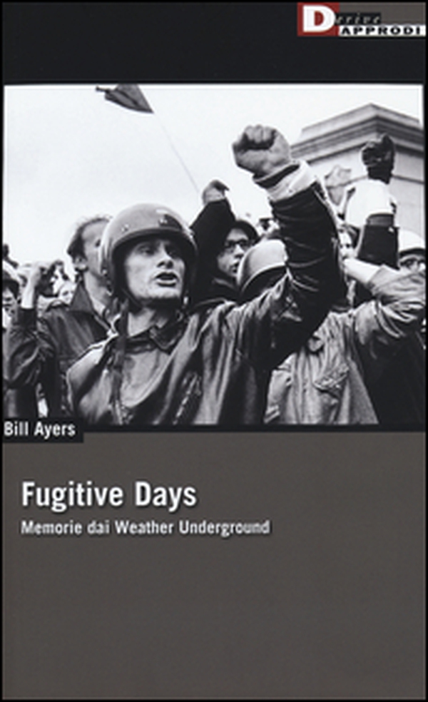Fugitive days. Memorie dai Weather Underground - Librerie.coop Fugitive days. Memorie dai Weather Underground - Librerie.coop