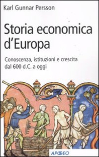 Storia economica d'Europa. Conoscenza, istituzioni e crescita dal '600 d.C. a oggi - Librerie.coop