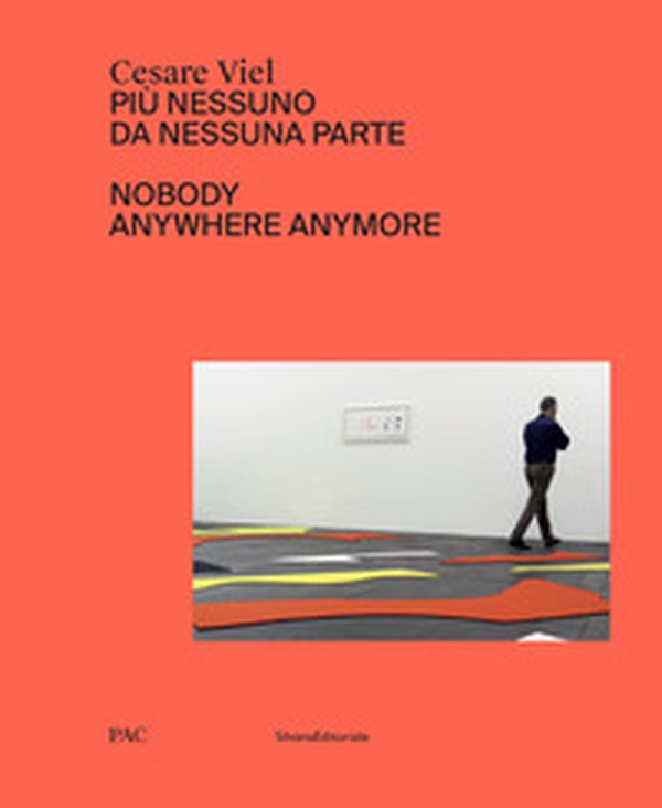 Cesare Viel. Più nessuno da nessuna parte. Catalogo della mostra (Milano, 12 ottobre-1 dicembre 2019). Ediz. italiana e inglese - Librerie.coop Cesare Viel. Più nessuno da nessuna parte. Catalogo della mostra (Milano, 12 ottobre-1 dicembre 2019). Ediz. italiana e inglese - Librerie.coop
