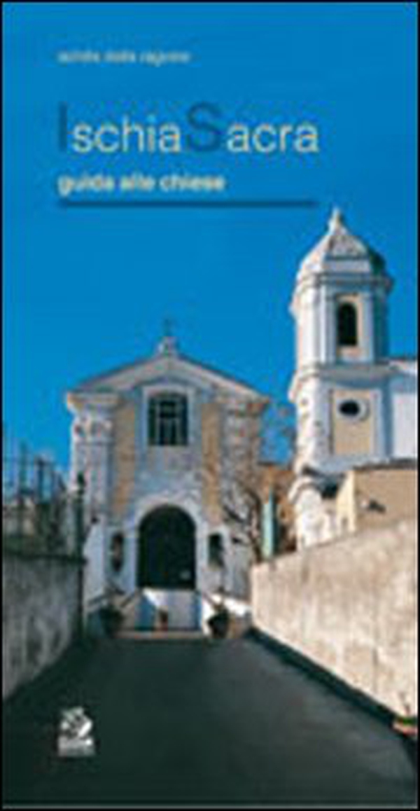Ischia sacra. Guida alle chiese - Librerie.coop Ischia sacra. Guida alle chiese - Librerie.coop