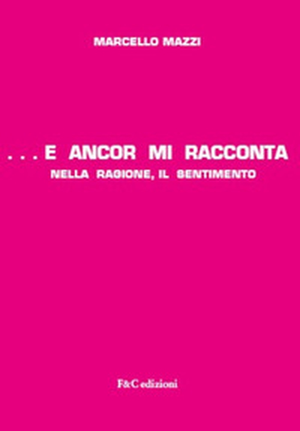 ...e ancor mi racconta nella ragione, il sentimento - Librerie.coop ...e ancor mi racconta nella ragione, il sentimento - Librerie.coop