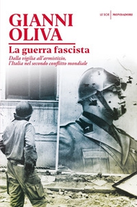 La guerra fascista. Dalla vigilia all'armistizio, l'Italia nel secondo conflitto mondiale - Librerie.coop