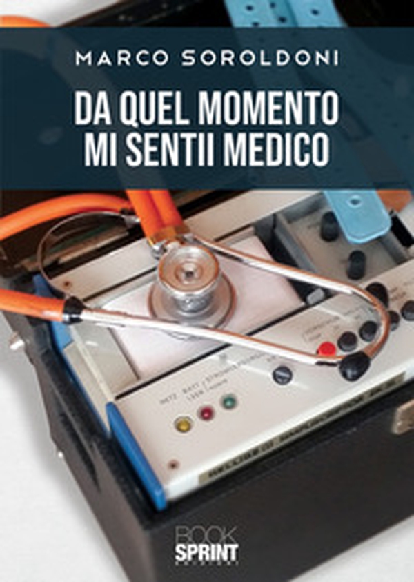 Da quel momento mi sentii medico - Librerie.coop Da quel momento mi sentii medico - Librerie.coop