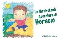 Le mirabolanti avventure di Horacio - Librerie.coop