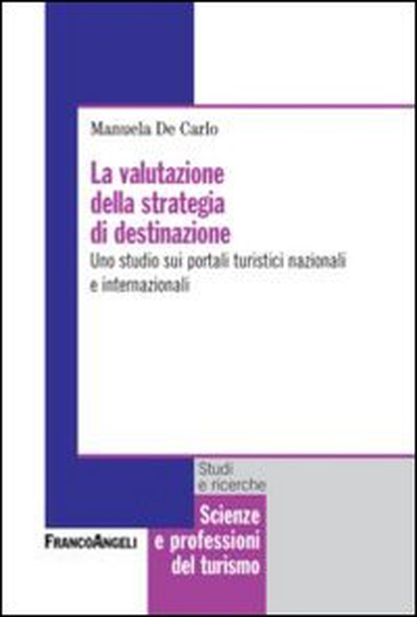 La valutazione della strategia di destinazione. Uno studio sui portali turistici nazionali e internazionali - Librerie.coop La valutazione della strategia di destinazione. Uno studio sui portali turistici nazionali e internazionali - Librerie.coop