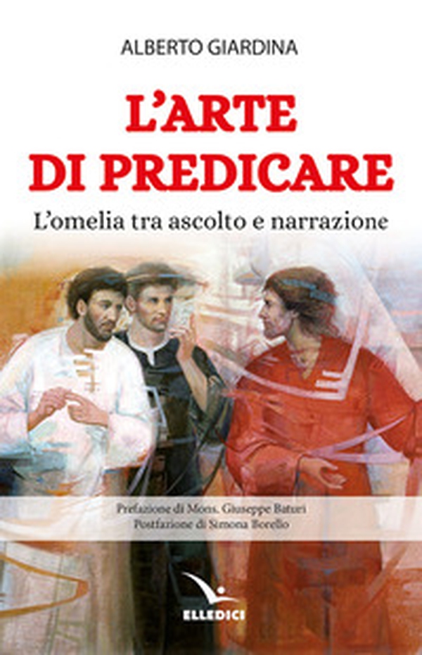 L'arte di predicare. L'omelia tra ascolto e narrazione - Librerie.coop L'arte di predicare. L'omelia tra ascolto e narrazione - Librerie.coop