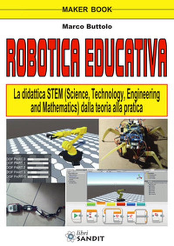 Robotica educativa. La didattica STEM (Science, Technology, Engineering and Mathematics). Dalla teoria alla pratica - Librerie.coop Robotica educativa. La didattica STEM (Science, Technology, Engineering and Mathematics). Dalla teoria alla pratica - Librerie.coop