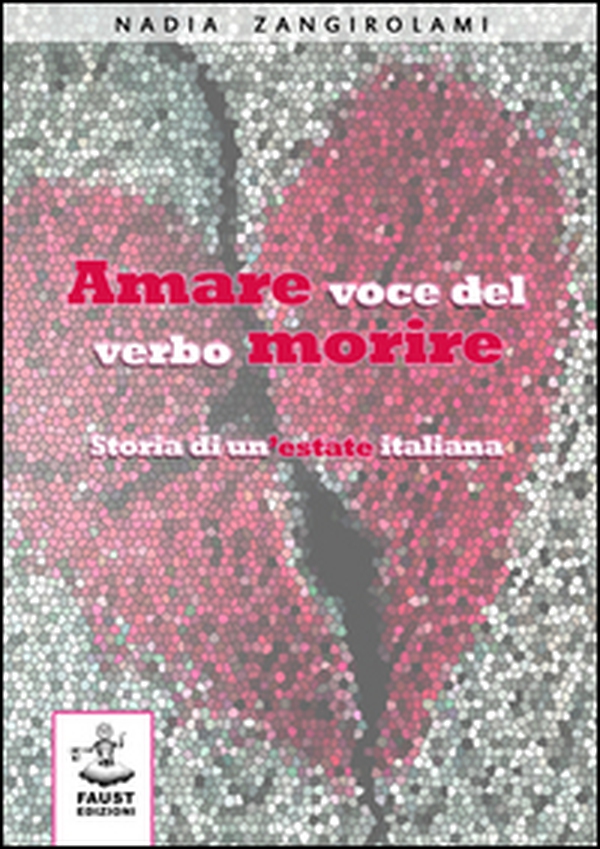 Amare voce del verbo morire. Storia di un'estate italiana - Librerie.coop Amare voce del verbo morire. Storia di un'estate italiana - Librerie.coop