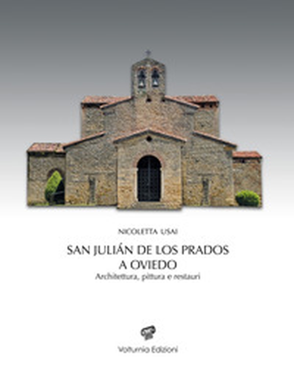San Julián de los Prados a Oviedo. Architettura, pittura e restauri - Librerie.coop San Julián de los Prados a Oviedo. Architettura, pittura e restauri - Librerie.coop