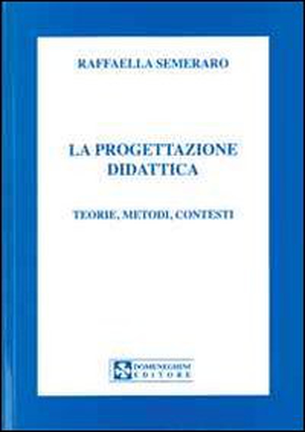 La progettazione didattica. Teorie, metodi, contesti - Librerie.coop La progettazione didattica. Teorie, metodi, contesti - Librerie.coop
