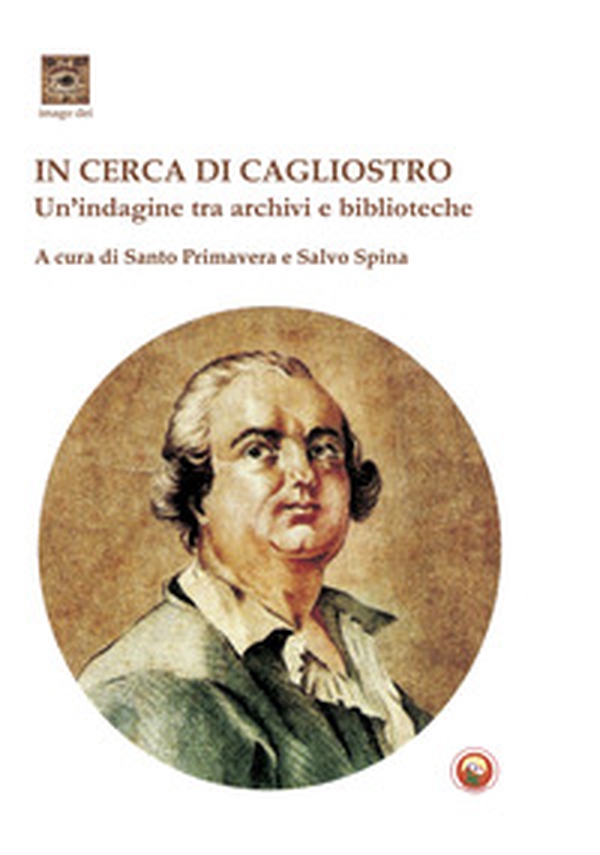 In cerca di Cagliostro. Un'indagine tra archivi e biblioteche - Librerie.coop In cerca di Cagliostro. Un'indagine tra archivi e biblioteche - Librerie.coop