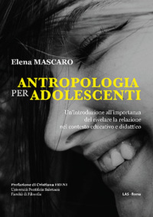 Antropologia per adolescenti. Un'introduzione all'importanza del rivelare la relazione nel contesto educativo e didattico - Librerie.coop Antropologia per adolescenti. Un'introduzione all'importanza del rivelare la relazione nel contesto educativo e didattico - Librerie.coop