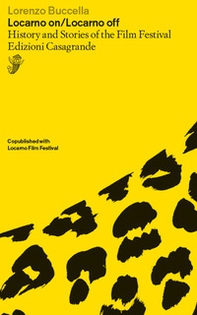 Locarno on-Locarno off. History and stories of the Film Festival - Librerie.coop