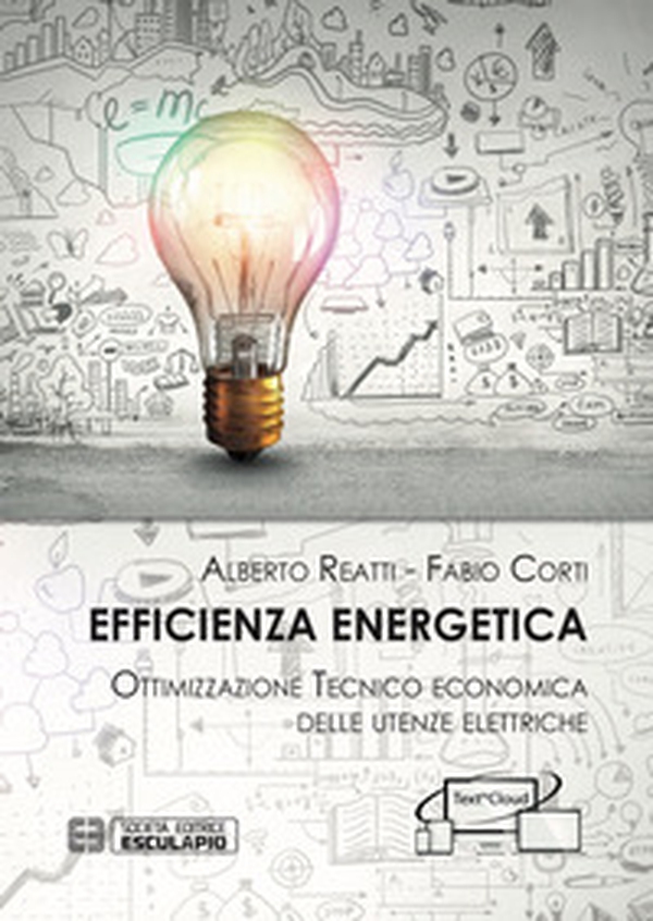 Efficienza Energetica. Ottimizzazione tecnico economica delle utenze elettriche - Librerie.coop Efficienza Energetica. Ottimizzazione tecnico economica delle utenze elettriche - Librerie.coop