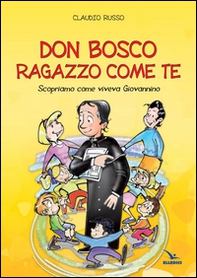 Don Bosco ragazzo come te - Librerie.coop