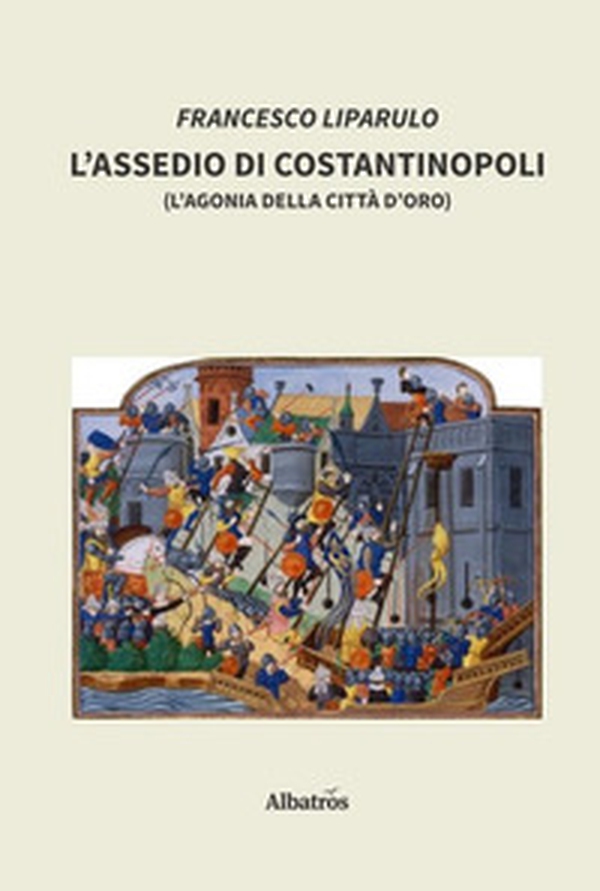 L'assedio di Costantinopoli - Librerie.coop L'assedio di Costantinopoli - Librerie.coop