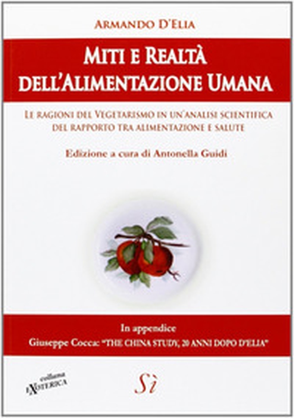 Miti e realtà dell'alimentazione umana. Le ragioni del vegetarismo in un'analisi scientifica del rapporto tra alimentazione e salute - Librerie.coop Miti e realtà dell'alimentazione umana. Le ragioni del vegetarismo in un'analisi scientifica del rapporto tra alimentazione e salute - Librerie.coop