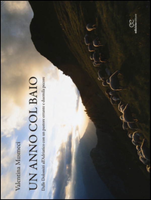 Un anno col baio. Dalle Dolomiti all'Adriatico con un pastore errante e duemila pecore - Librerie.coop Un anno col baio. Dalle Dolomiti all'Adriatico con un pastore errante e duemila pecore - Librerie.coop
