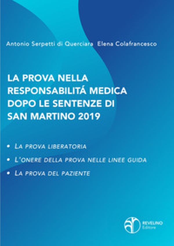 La prova nella responsabilità medica dopo le sentenze di San Martino. La prova liberatoria. L'onere della prova nelle linee guida. La prova del paziente - Librerie.coop La prova nella responsabilità medica dopo le sentenze di San Martino. La prova liberatoria. L'onere della prova nelle linee guida. La prova del paziente - Librerie.coop
