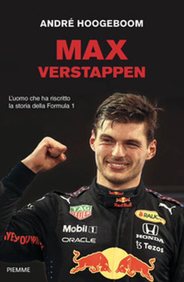 Max Verstappen. L'uomo che ha riscritto la storia della Formula 1 - Librerie.coop Max Verstappen. L'uomo che ha riscritto la storia della Formula 1 - Librerie.coop