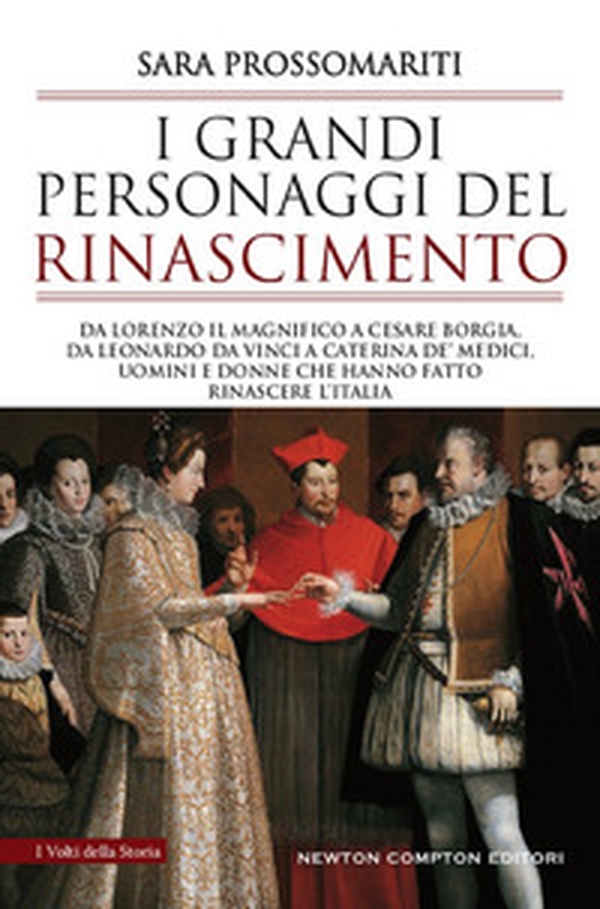 I grandi personaggi del Rinascimento. Da Lorenzo il Magnifico a Cesare Borgia, da Leonardo da Vinci a Caterina de' Medici, uomini e donne che hanno fatto rinascere l'Italia - Librerie.coop I grandi personaggi del Rinascimento. Da Lorenzo il Magnifico a Cesare Borgia, da Leonardo da Vinci a Caterina de' Medici, uomini e donne che hanno fatto rinascere l'Italia - Librerie.coop