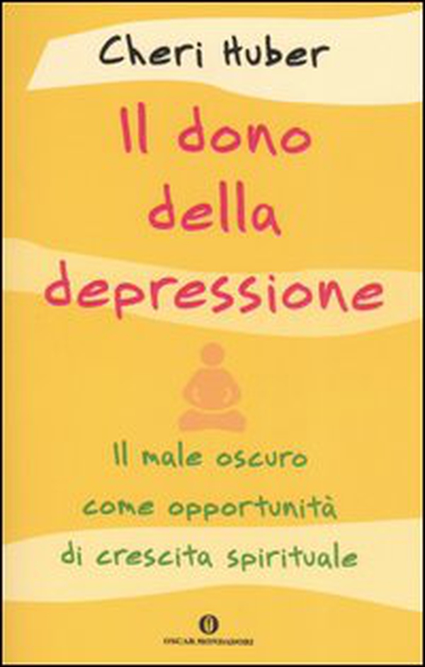 Il dono della depressione. Il male oscuro come opportunità di crescita spirituale - Librerie.coop Il dono della depressione. Il male oscuro come opportunità di crescita spirituale - Librerie.coop