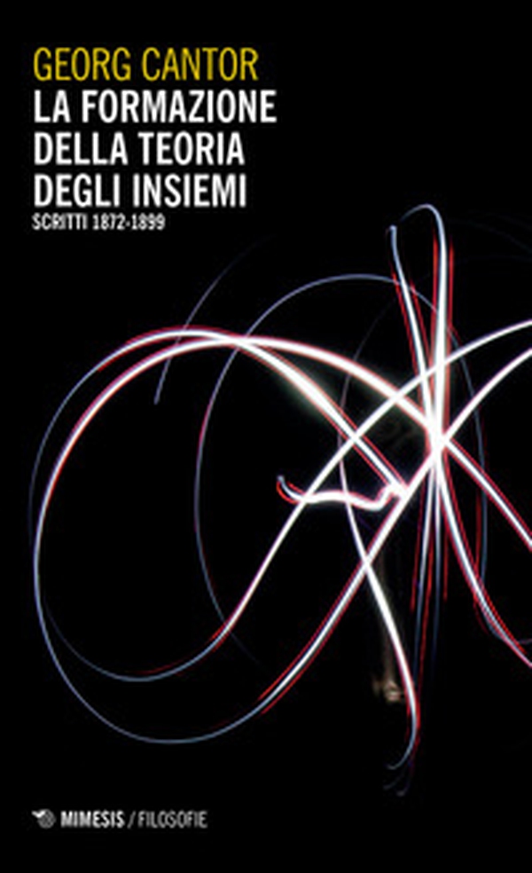 La formazione della teoria degli insiemi (scritti 1872-1899) - Librerie.coop La formazione della teoria degli insiemi (scritti 1872-1899) - Librerie.coop
