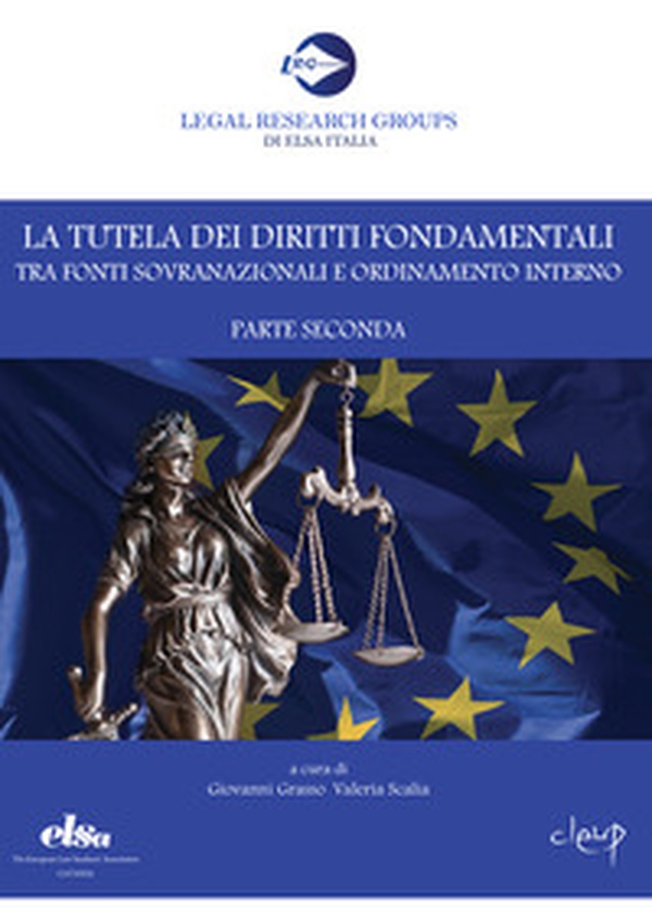 La tutela dei diritti fondamentali tra fonti sovranazionali e ordinamento interno. Parte seconda - Librerie.coop La tutela dei diritti fondamentali tra fonti sovranazionali e ordinamento interno. Parte seconda - Librerie.coop