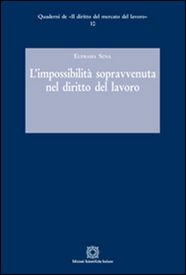 L'impossibilità sopravvenuta nel diritto del lavoro - Librerie.coop L'impossibilità sopravvenuta nel diritto del lavoro - Librerie.coop