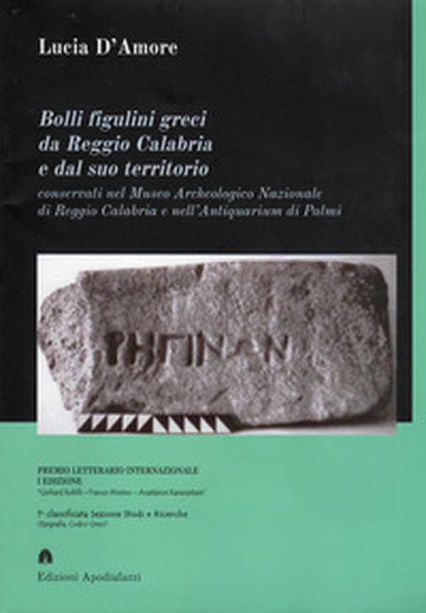 Bolli figulini greci da Reggio Calabria e dal suo territorio. Conservati nel Museo Archeologico Nazionale di Reggio Calabria e nell'Antiquarium di Palmi - Librerie.coop Bolli figulini greci da Reggio Calabria e dal suo territorio. Conservati nel Museo Archeologico Nazionale di Reggio Calabria e nell'Antiquarium di Palmi - Librerie.coop