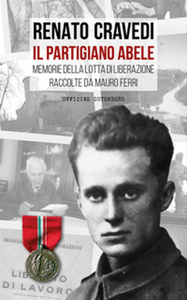 Il partigiano Abele. Memorie della lotta di liberazione raccolte da Mauro Ferri - Librerie.coop Il partigiano Abele. Memorie della lotta di liberazione raccolte da Mauro Ferri - Librerie.coop