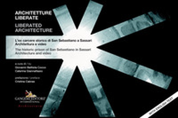 Architetture liberate- Liberated architecture. L'ex carcere storico di San Sebastiano a Sassari. Architettura e video-The historic prison of San Sebastiano in Sassari. Architecture and video - Librerie.coop Architetture liberate- Liberated architecture. L'ex carcere storico di San Sebastiano a Sassari. Architettura e video-The historic prison of San Sebastiano in Sassari. Architecture and video - Librerie.coop