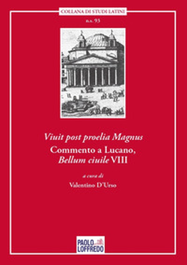 Viuit post proelia Magnus. Commento a Lucano, Bellum ciuile VIII - Librerie.coop Viuit post proelia Magnus. Commento a Lucano, Bellum ciuile VIII - Librerie.coop