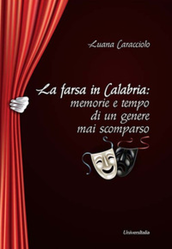La farsa in Calabria: memorie e tempo di un genere mai scomparso - Librerie.coop La farsa in Calabria: memorie e tempo di un genere mai scomparso - Librerie.coop