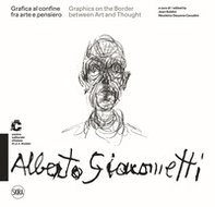 Alberto Giacometti Grafica al confine fra arte e pensiero-Graphics on the border between arts and thought - Librerie.coop