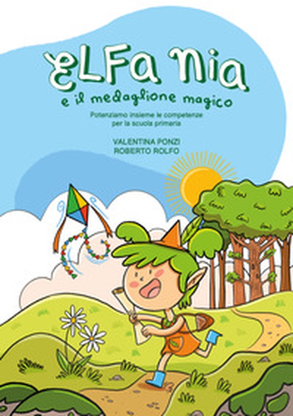 Elfa Nia e il medaglione magico. Potenziamo insieme le competenze per la scuola primaria - Librerie.coop Elfa Nia e il medaglione magico. Potenziamo insieme le competenze per la scuola primaria - Librerie.coop