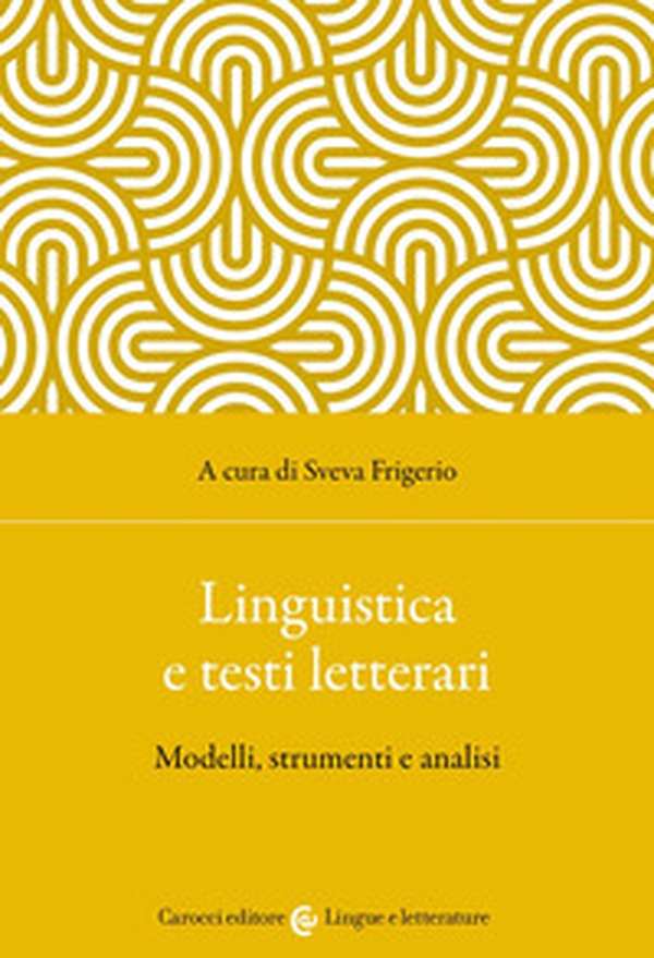 Linguistica e testi letterari. Modelli, strumenti e analisi - Librerie.coop Linguistica e testi letterari. Modelli, strumenti e analisi - Librerie.coop