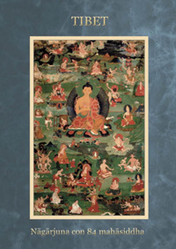 Tibet nagarjuna con 84 mahasiddha - Librerie.coop Tibet nagarjuna con 84 mahasiddha - Librerie.coop