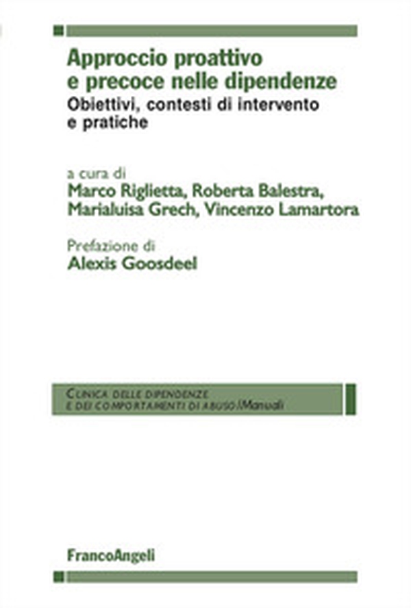 Approccio proattivo e precoce nelle dipendenze. Obiettivi, contesti di intervento e pratiche - Librerie.coop Approccio proattivo e precoce nelle dipendenze. Obiettivi, contesti di intervento e pratiche - Librerie.coop