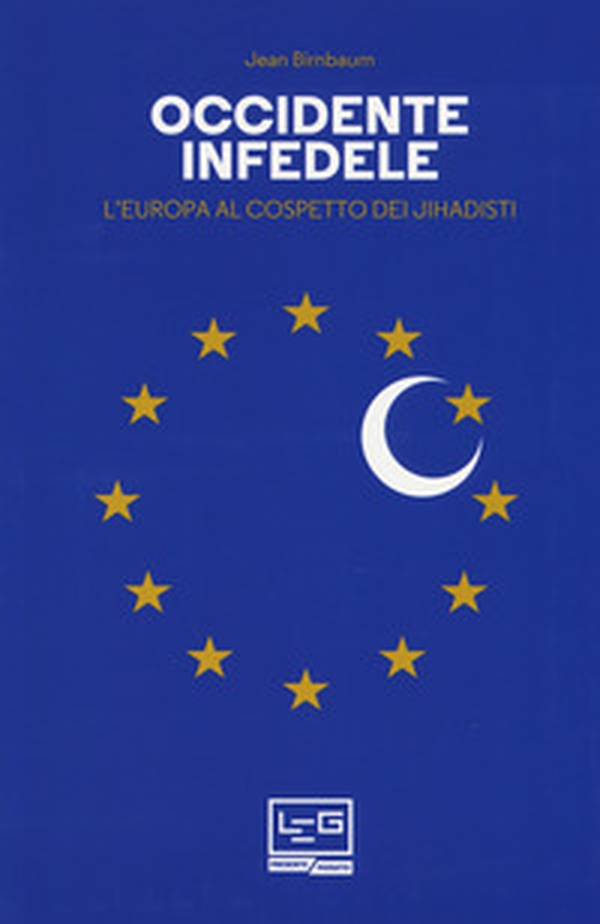 Occidente infedele. L'Europa al cospetto dei jihadisti - Librerie.coop Occidente infedele. L'Europa al cospetto dei jihadisti - Librerie.coop