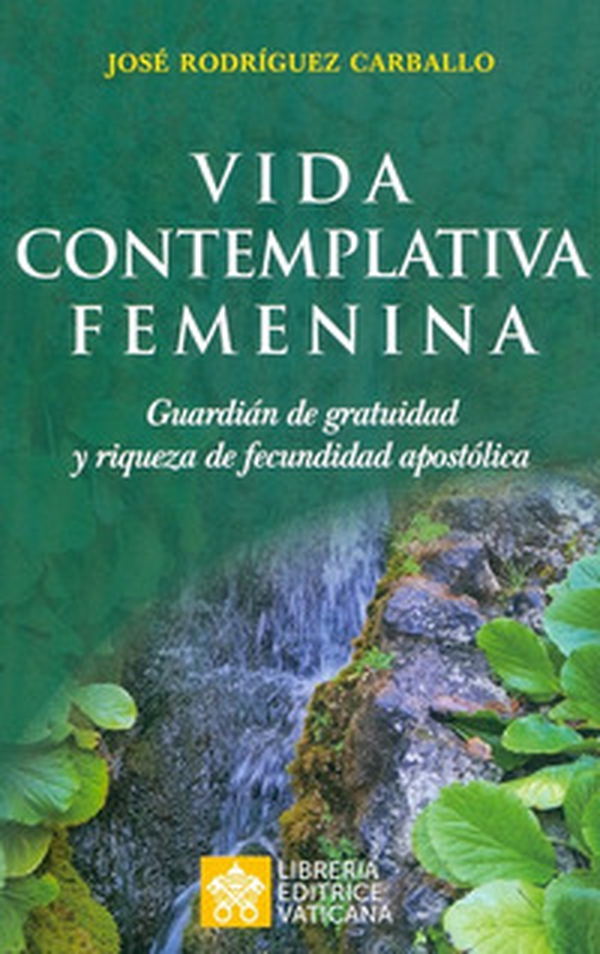 Vida contemplativa femenina. Guardián de gratuidad y riqueza de fecundidad apostólica - Librerie.coop Vida contemplativa femenina. Guardián de gratuidad y riqueza de fecundidad apostólica - Librerie.coop