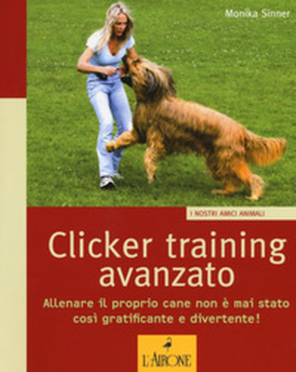 Clicker training avanzato. Allenare il proprio cane non è mai stato così gratificante e divertente! - Librerie.coop Clicker training avanzato. Allenare il proprio cane non è mai stato così gratificante e divertente! - Librerie.coop