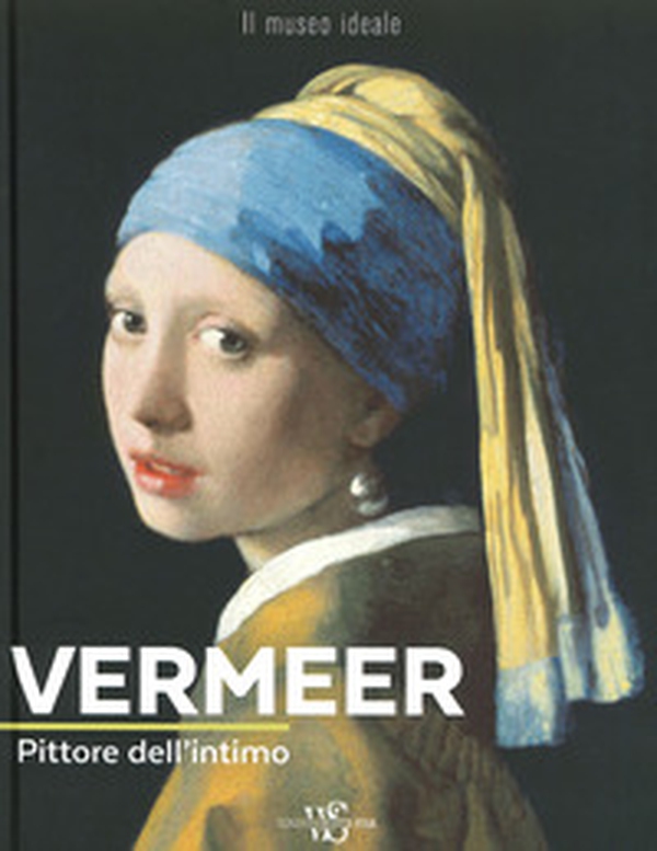 Vermeer. Pittore dell'intimo - Librerie.coop Vermeer. Pittore dell'intimo - Librerie.coop