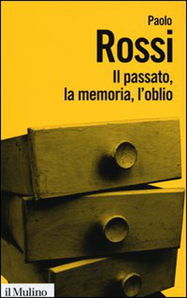 Il passato, la memoria, l'oblio. Otto saggi di storia delle idee - Librerie.coop Il passato, la memoria, l'oblio. Otto saggi di storia delle idee - Librerie.coop
