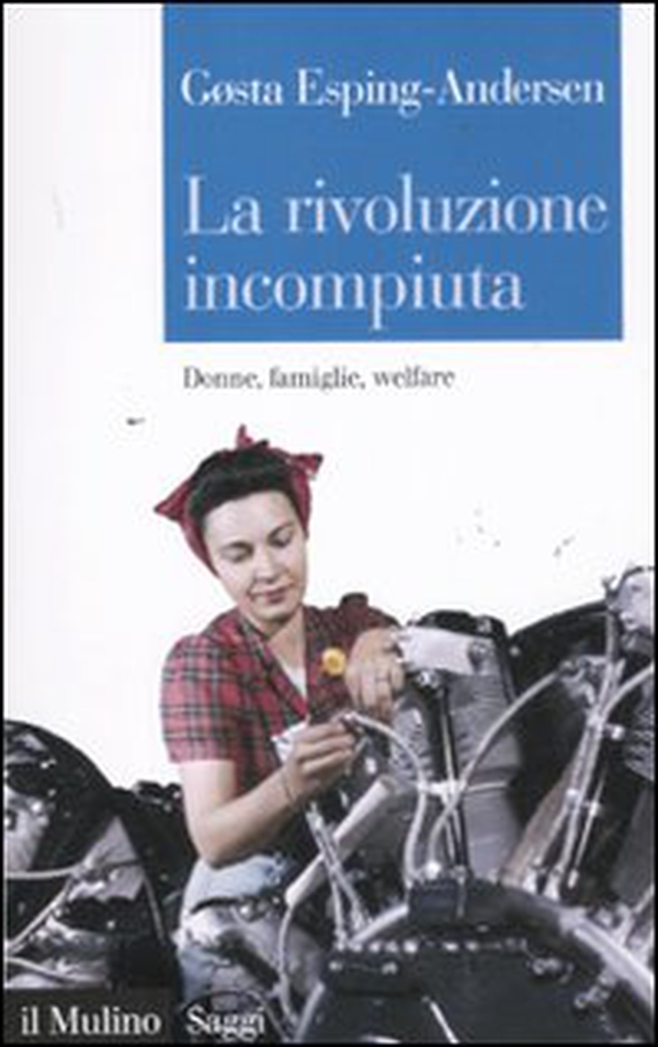 La rivoluzione incompiuta. Donne, famiglie, welfare - Librerie.coop La rivoluzione incompiuta. Donne, famiglie, welfare - Librerie.coop