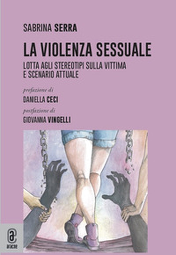 La violenza sessuale. Lotta agli stereotipi sulla vittima e scenario attuale - Librerie.coop La violenza sessuale. Lotta agli stereotipi sulla vittima e scenario attuale - Librerie.coop
