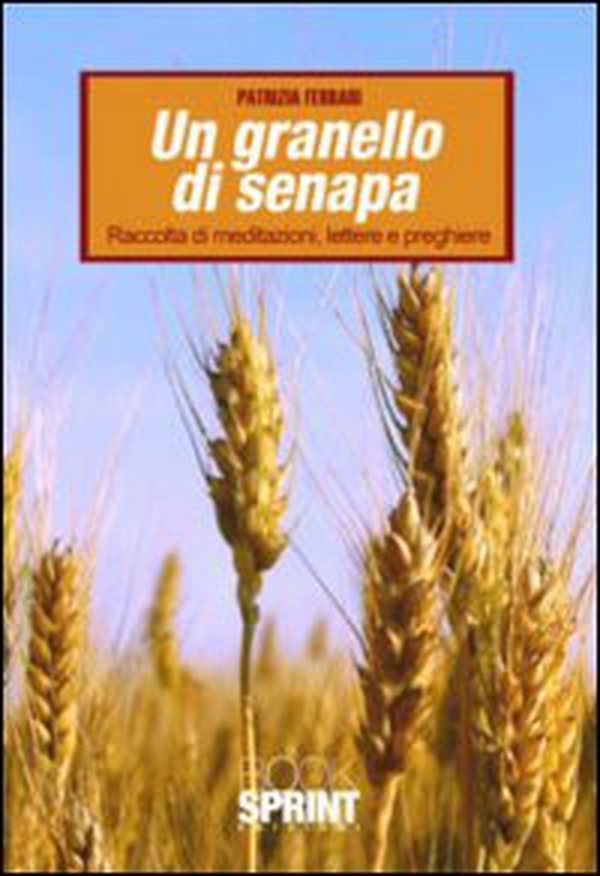 Un granello di senapa. raccolta di meditazioni, lettere e preghiere - Librerie.coop Un granello di senapa. raccolta di meditazioni, lettere e preghiere - Librerie.coop